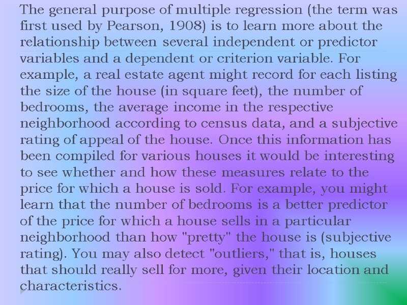 The general purpose of multiple regression (the term was first used by Pearson, 1908)